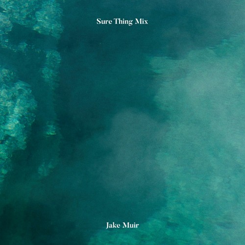 Sure Thing Mix 094: Jake Muir