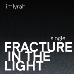 FRACTURE IN THE LIGHT
