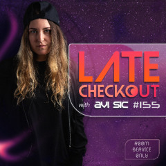AVI SIC | LATE CHECKOUT | EPISODE 155