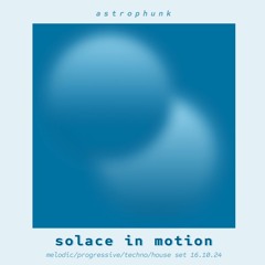 solace in motion | melodic/progressive/techno/house mix