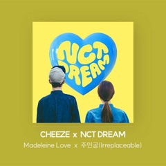 CHEEZE x NCT DREAM - Irreplaceable Love