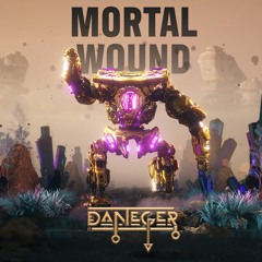 DANEGER- MORTAL WOUND