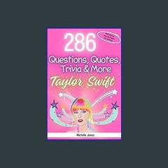 {DOWNLOAD} ✨ 286 Questions, Quotes, Trivia and More about Taylor Swift: BONUS: Journal Pages Inclu