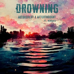 Afterthought x Autokorekt - Drowning Ft. Versace  [Premiere]