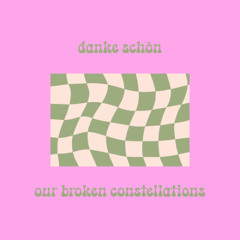 our broken constellations