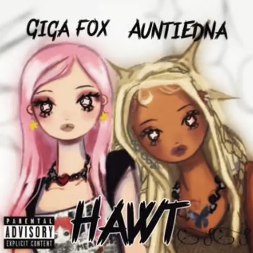 HAWT - Giga Fox & AuntiEdna