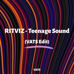RITVIZ - TEENAGE SOUND - (VATS EDIT)