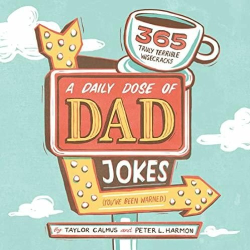 Stream episode $PDF$/READ/DOWNLOAD A Daily Dose of Dad Jokes: 365 Truly  Terrible Wisecracks (Yo by Ffionsawyer podcast | Listen online for free on  SoundCloud
