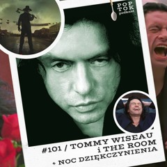 #101 NOC DZIĘKCZYNIENIA + THE ROOM, czyli what a story Tommy Wiseau