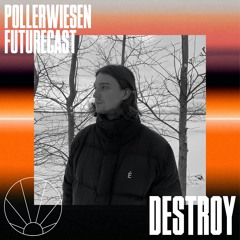 PollerWiesen Futurecast #13 - DESTROY
