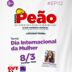 Rádio Peão PGM 112 - Dia Internacional da Mulher