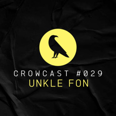 CrowCast #029 • UNKLE FON