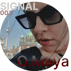 Signal 003 w/O.Maya