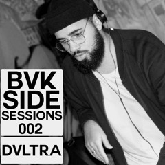 BVK-$IDE Sessions #002 Ft. DVLTRA