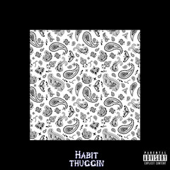 Habit - Thuggin