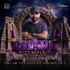 Stream OSCAR VELAZQUEZ - 'GALAXIA' TEMPLE AFTER-HOURS (PROMO SET