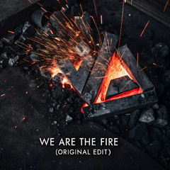 We Are The Fire (Orginal Edit)
