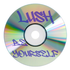 Lush - Be yourself  [ FREE DL ]