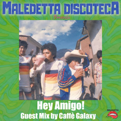 "HEY AMIGO!" GUEST MIX by CAFFE' GALAXY