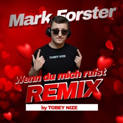 Mark Forster - Wenn Du Mich Rufst (TOBEY NIZE REMIX)
