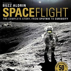 VIEW KINDLE 💏 Spaceflight, 2nd Edition: The Complete Story from Sputnik to Curiousit