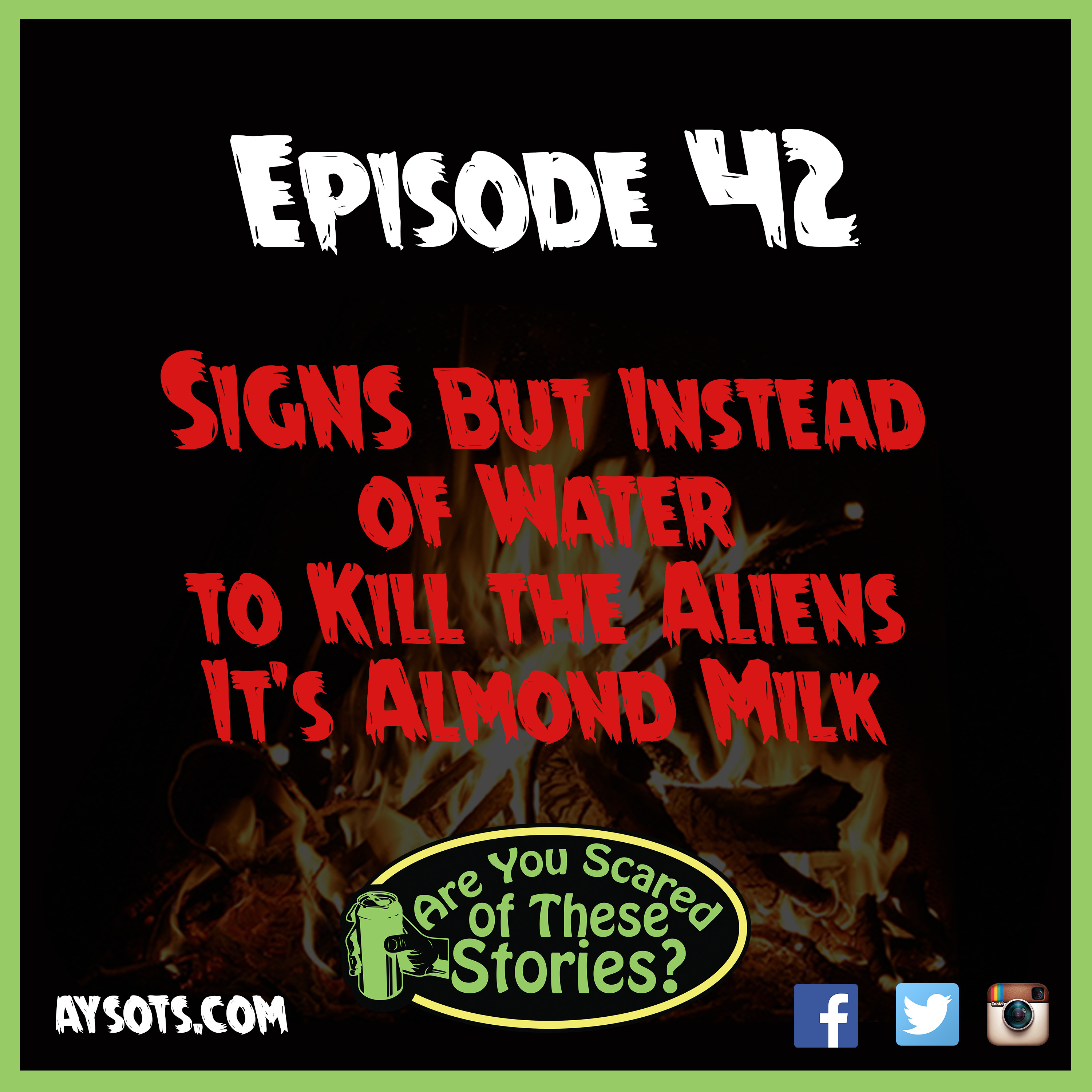 EP. 42 - Signs But Instead of Water to Kill the Aliens It’s Almond Milk
