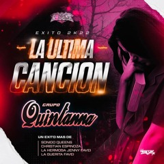 La Última Canción 2k22 LiMPiA ➫ Grupo Quintanna