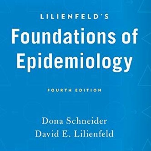 [ACCESS] [EBOOK EPUB KINDLE PDF] Lilienfeld's Foundations of Epidemiology by  Dona Schneider &  Davi