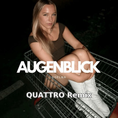 SOELNA - Augenblick (QUATTRO Remix)