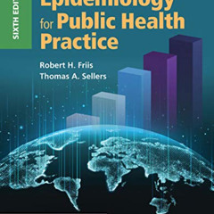 Read PDF 📃 Epidemiology for Public Health Practice by  Robert H. Friis &  Thomas Sel