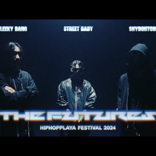 HPF 2024 THE FUTURES CYPHERㅣStreet Baby Fleeky Bang Shyboiitobii