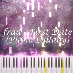 frad - First Date (Piano Lullaby)