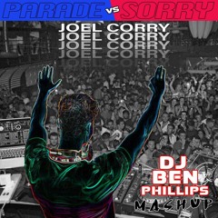 The Parade Vs. Sorry - Joel Corry (DJ Ben Phillips Mashup)