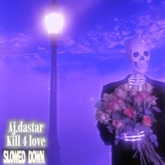 Kill 4 Love slowed down