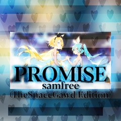 Promise (samfree feat. Hatsune Miku and Kagamine Rin) (TheSnaccGawd Edition)