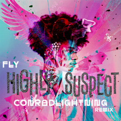 Highly Suspect - Fly (ConradLightning Remix)