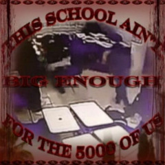 THIS SCHOOL AINT BIG ENOUGH FOR THE 5000 OF US ##RUNDOWNNN [PROD. KVRVIST]