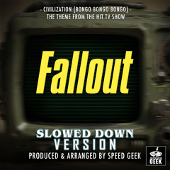 Civilization (Bongo Bongo Bongo) [From "Fallout"] (Slowed Down Version)