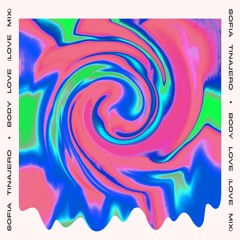 Sofia Tinajero - Body Love (Love Mix)