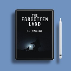 The Forgotten Land by Keith McArdle. Cost-Free Read [PDF]