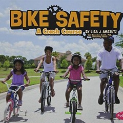 [READ] 💞 Bike Safety: A Crash Course (Spokes) by  Lisa J. Amstutz KINDLE PDF EBOOK E