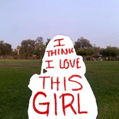 I Think I Love This Girl