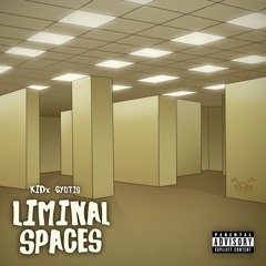 LIMINAL SPACES [W/ GYOTIS] [PROD. 002FATAL]