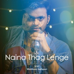 Naina Thag Lenge by Shubham Aadigaur| Omkara | Rahat Fateh Ali Khan