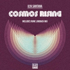 02. Ilya Santana - Cosmos Rising (Rune Lindbæk mix)