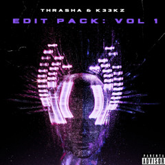 THRASHA & K33KZ: Edit Pack Vol. 1
