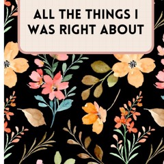 ✔Epub⚡️ All The Things I Was Right About Notebook: Funny Sarcastic Notebook Journal