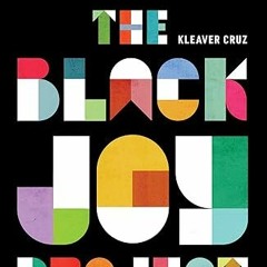 Free AudioBook The Black Joy Project by Kleaver Cruz 🎧 Listen Online