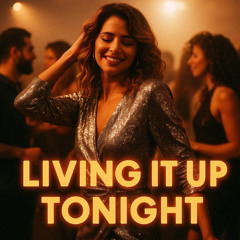 Living it up Tonight