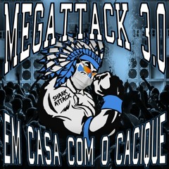 Megattack 3.0 - Baile do Cacique